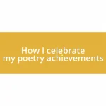 How I celebrate my poetry achievements