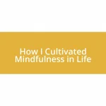 How I Cultivated Mindfulness in Life