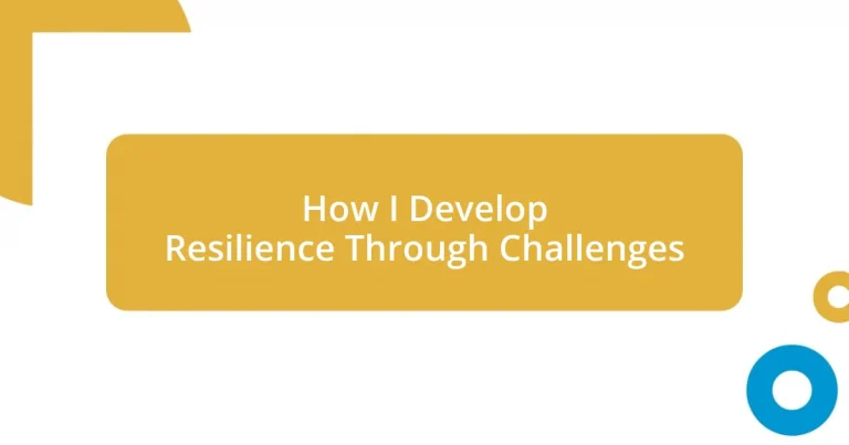 How I Develop Resilience Through Challenges