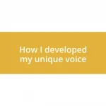 How I developed my unique voice