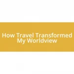 How Travel Transformed My Worldview