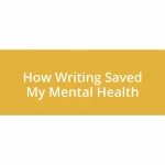 How Writing Saved My Mental Health