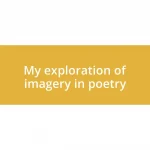 My exploration of imagery in poetry