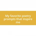 My favorite poetry prompts that inspire me