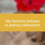 My favorite themes in poetry collections