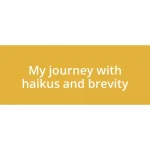 My journey with haikus and brevity