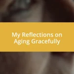 My Reflections on Aging Gracefully