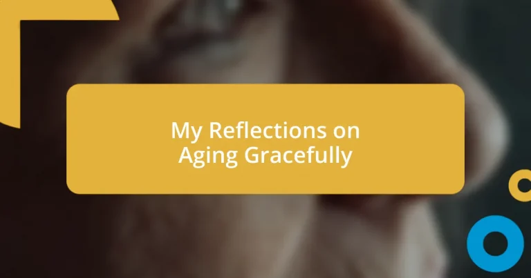 My Reflections on Aging Gracefully