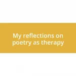 My reflections on poetry as therapy