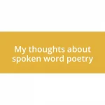 My thoughts about spoken word poetry