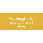 My thoughts on poetic forms I love