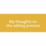 My thoughts on the editing process