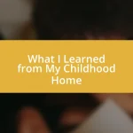 What I Learned from My Childhood Home