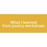 What I learned from poetry workshops